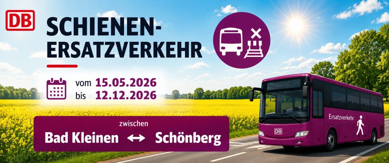 Baumaßnahme auf der Linie RE 4 - zwischen Schönberg (Meckl) und Bad Kleinen. Von Freitag, 15.05.2026, 00:00 Uhr bis Samstag, 12.12.2026, 23:59 Uhr